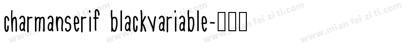 charmanserif blackvariable字体转换